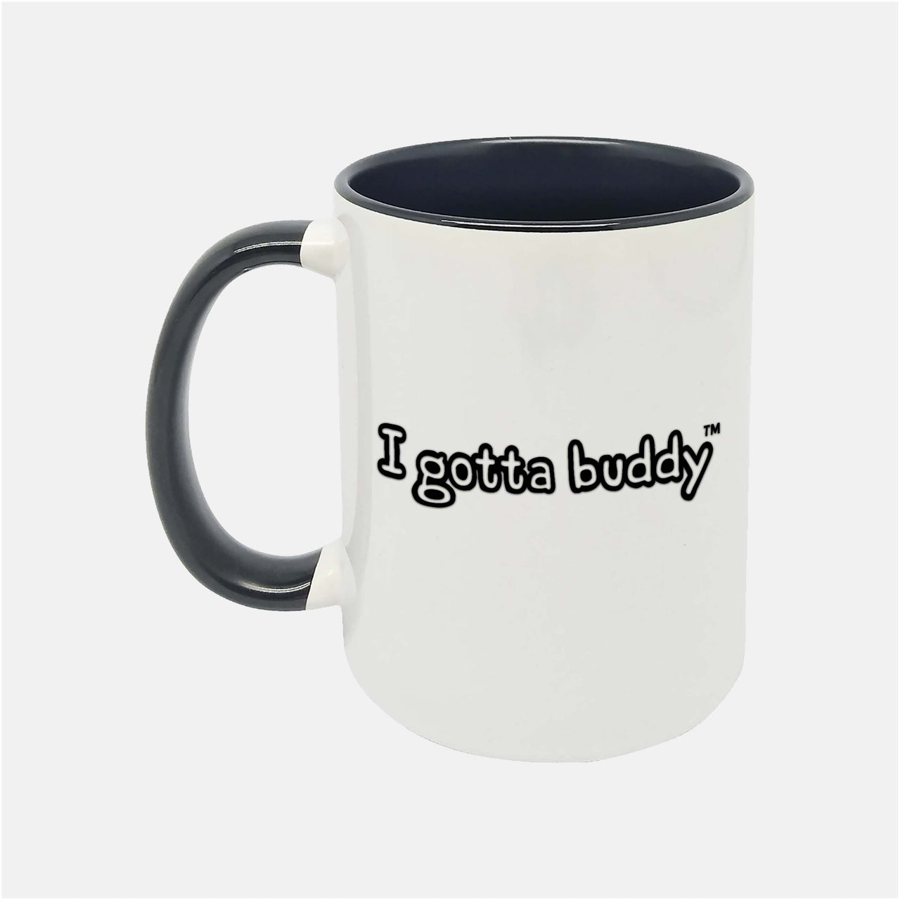 I Gotta Buddy | Buddy System Approved - 11.8oz Two-Tone Ceramic Mug