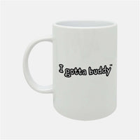 Thumbnail for I Gotta Buddy | Buddy System Approved - 15oz White Ceramic Mug - Image 2