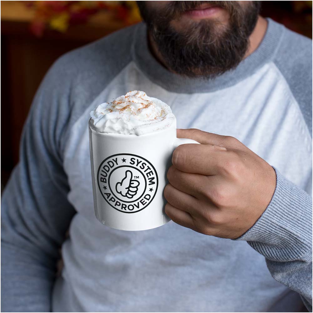 I Gotta Buddy | Buddy System Approved - 15oz White Ceramic Mug