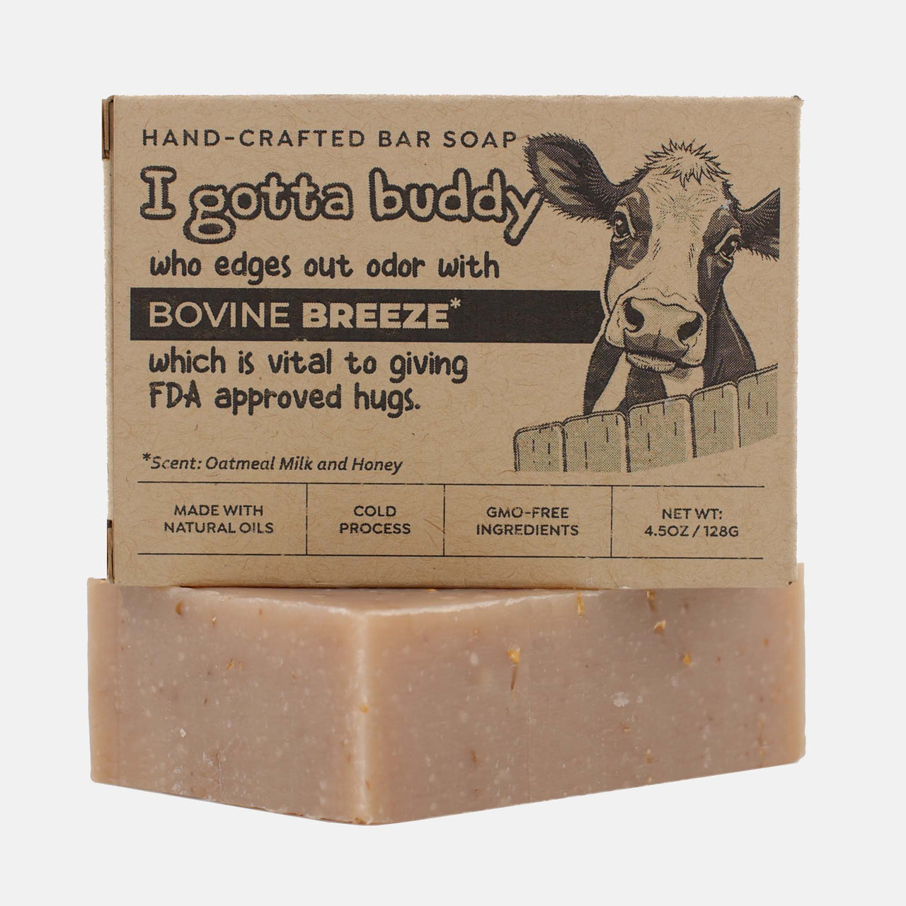 I gotta buddy who edges out odor with Bovine Breeze - Bar Soap