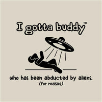 Thumbnail for I gotta buddy who has been abducted by aliens - Fleece Crew - Image 1